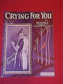 Crying for you, by Ned Miller & Chester Cohn 1923